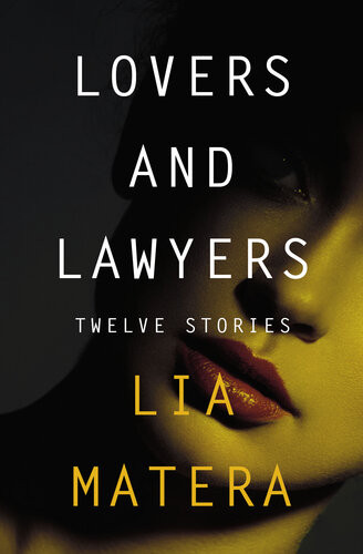 Lovers And Lawyers Twelve Stories Lia Matera