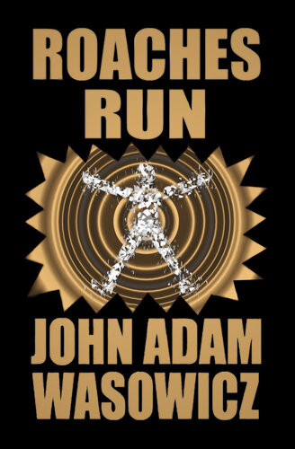 Roaches Run John Wasowicz