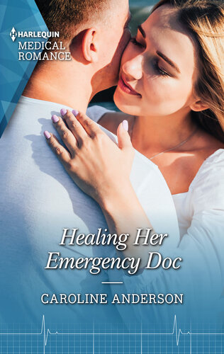 Healing Her Emergency Doc Caroline Anderson