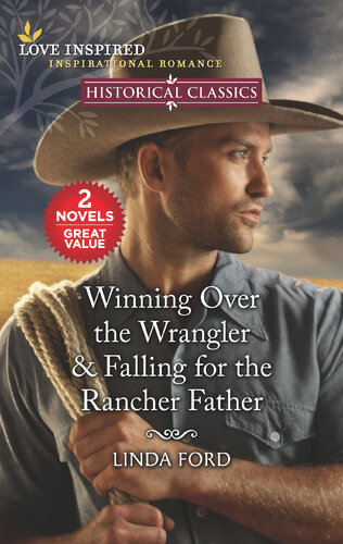 Winning Over The Wrangler Falling For The Rancher Father Linda Ford
