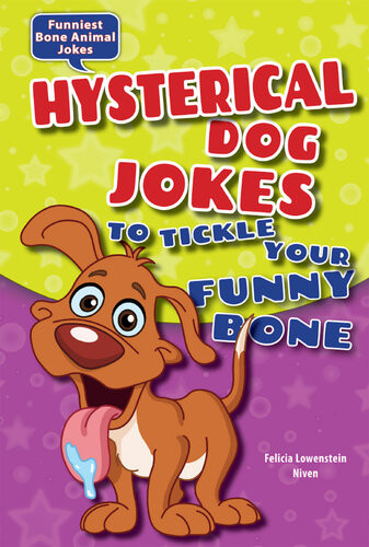 Hysterical Dog Jokes To Tickle Your Funny Bone Felicia Lowenstein Niven