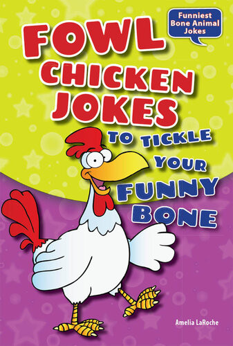 Fowl Chicken Jokes To Tickle Your Funny Bone Amelia Laroche