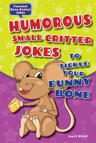 Humorous Small Critter Jokes To Tickle Your Funny Bone Susan K Mitchell
