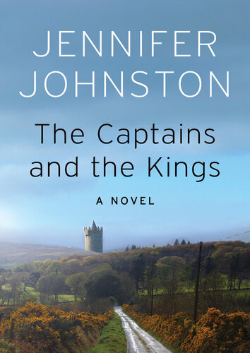 The Captains And The Kings A Novel Jennifer Johnston