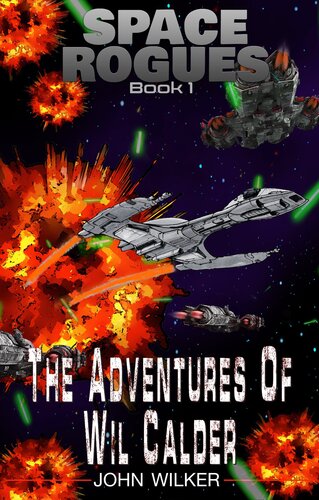 The Adventures Of Wil Calder A Space Opera Adventure John Wilker