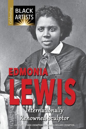 Edmonia Lewis Internationally Renowned Sculptor Charlotte Etindecrompton