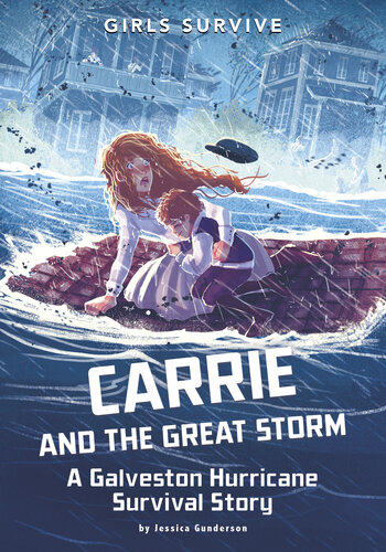 Carrie And The Great Storm A Galveston Hurricane Survival Story Jessica Gunderson