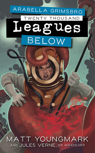 Arabella Grimsbro Twenty Thousand Leagues Below Matt Youngmark