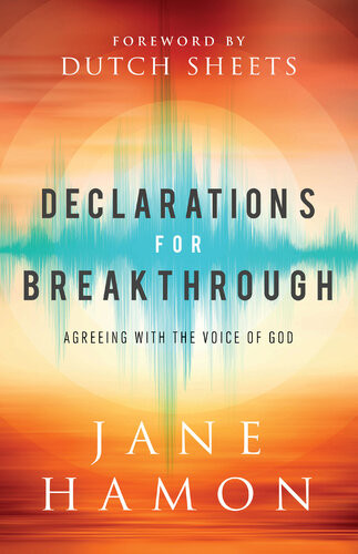 Declarations For Breakthrough Agreeing With The Voice Of God Jane Hamon