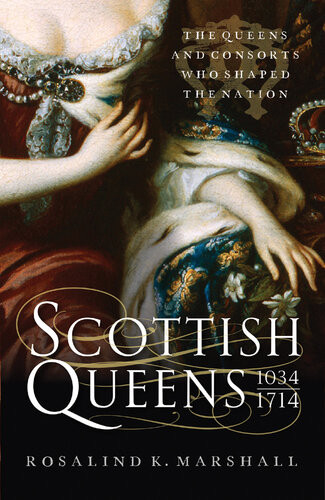Scottish Queens 10341714 The Queens And Consorts Who Shaped A Nation Rosalind K Marshall
