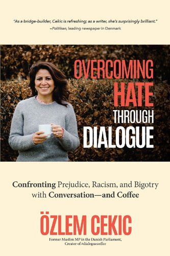 Overcoming Hate Through Dialogue Confronting Prejudice Racism And Bigotry With Conversationand Coffee Zlem Cekic