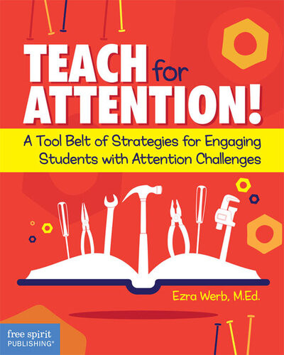 Teach For Attention A Tool Belt Of Strategies For Engaging Students With Attention Challenges Ezra Werb