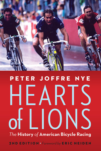 Hearts Of Lions The History Of American Bicycle Racing Peter Joffre Nye