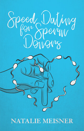 Speed Dating For Sperm Donors Natalie Meisner
