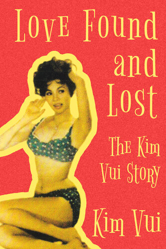 Love Found And Lost The Kim Vui Story Kim Vui