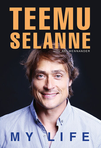 Teemu Selanne My Life Ari Mennander Teemu Selanne