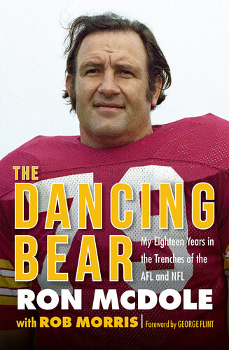 The Dancing Bear My Eighteen Years In The Trenches Of The Afl And Nfl Ron Mcdole
