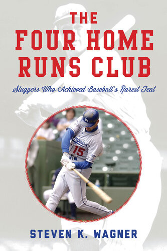 The Four Home Runs Club Sluggers Who Achieved Baseballs Rarest Feat Steven K Wagner