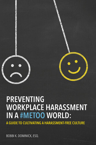 Preventing Workplace Harassment In A Metoo World A Guide To Cultivating A Harassmentfree Culture Bobbi K Dominick
