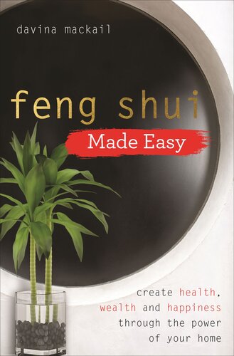 Feng Shui Made Easy Create Health Wealth And Happiness Through The Power Of Your Home Davina Mackail