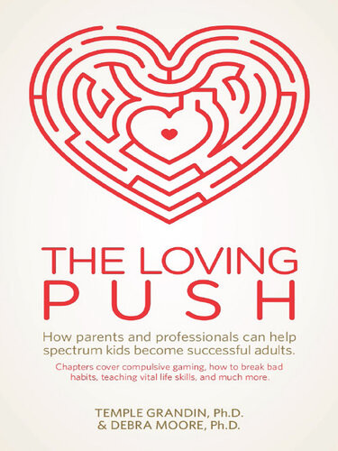 The Loving Push How Parents And Professionals Can Help Spectrum Kids Become Successful Adults Debra Moore