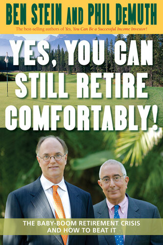 Yes You Can Still Retire Comfortably Ben Stein Phil Demuth