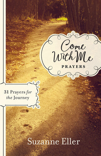 Come With Me Prayers 31 Prayers For The Journey Suzanne Eller