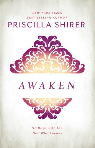 Awaken 90 Days With The God Who Speaks Priscilla Shirer