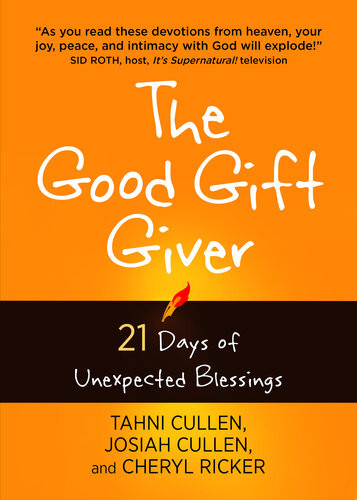 The Good Gift Giver 21 Days Of Unexpected Blessings Tahni Cullen