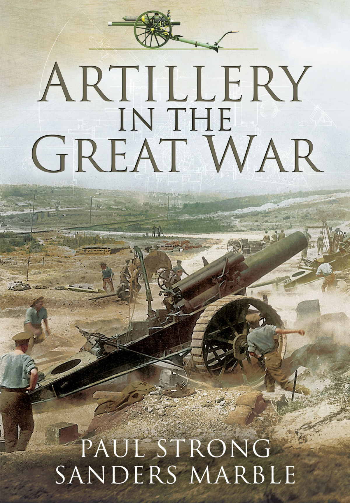 Artillery In The Great War Paul Strong Sanders Marble