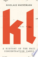 Kl A History Of The Nazi Concentration Camps Nikolaus Wachsmann