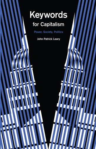 Keywords For Capitalism Power Society Politics John Patrick Leary