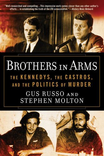 Brothers In Arms The Kennedys The Castros And The Politics Of Murder Gus Russo