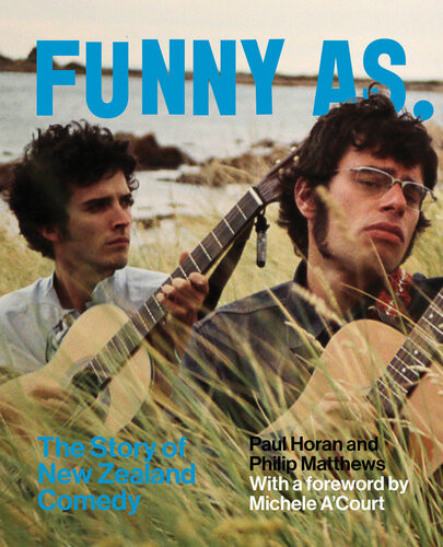 Funny As The Story Of New Zealand Comedy Paul Horan