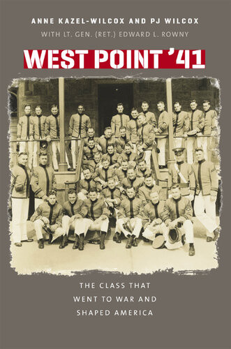 West Point 41 The Class That Went To War And Shaped America Anne Kazelwilcox
