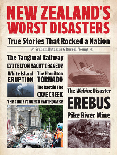 New Zealands Worst Disasters Graham Hutchins