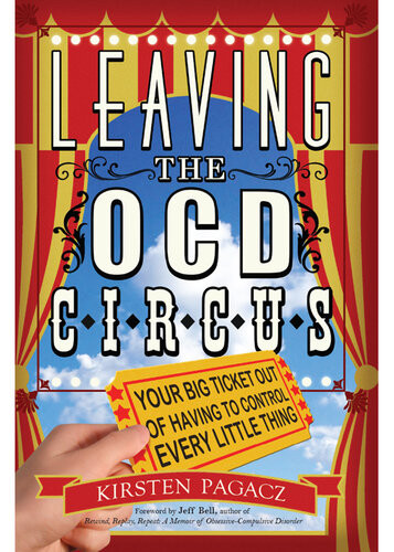 Leaving The Ocd Circus Your Big Ticket Out Of Having To Control Every Little Thing Kirsten Pagacz