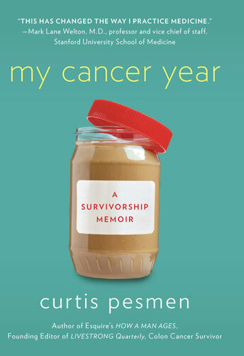 My Cancer Year A Survivorship Memoir Curtis Pesmen