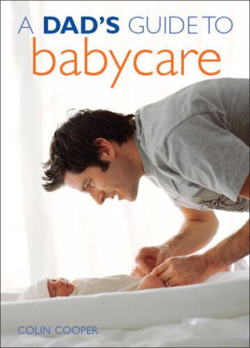 A Dads Guide To Babycare Colin Cooper