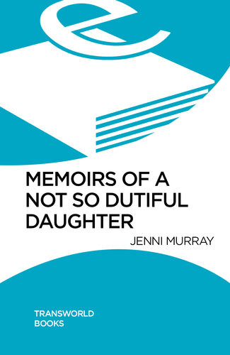 Memoirs Of A Not So Dutiful Daughter Jenni Murray