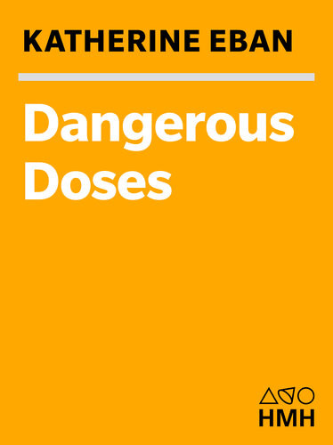 Dangerous Doses A True Story Of Cops Counterfeiters And The Contamination Of Americas Drug Supply Katherine Eban