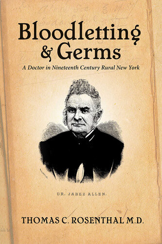 Bloodletting And Germs A Doctor In Nineteenth Century Rural New York Thomas Rosenthal