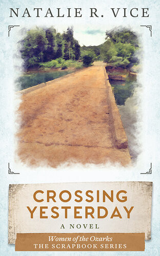 Crossing Yesterday Women Of The Ozarks Natalie R Vice