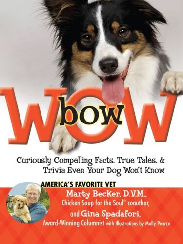 Bowwow Curiously Compelling Facts True Tales And Trivia Even Your Dog Wont Know Gina Spadafori