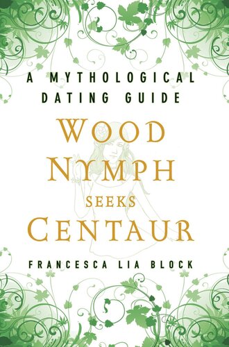 Wood Nymph Seeks Centaur A Mythological Dating Guide Francesca Lia Block