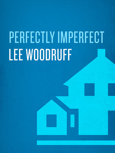 Perfectly Imperfect A Life In Progress Lee Woodruff