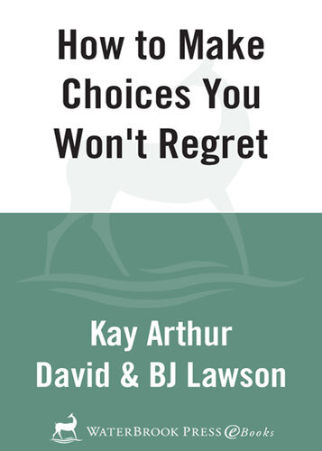 How To Make Choices You Wont Regret Kay Arthur