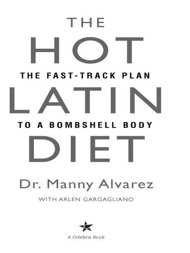 The Hot Latin Diet The Fasttrack To A Bombshell Body Manny Alvarez Md