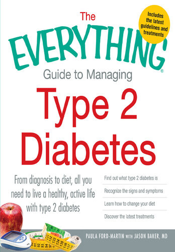 The Everything Guide To Managing Type 2 Diabetes From Diagnosis To Diet All You Need To Live A Healthy Active Life With Type 2 Diabetes Find Out What Type 2 Diabetes Is Recognize The Signs And Symptoms Learn How To Change Your Diet And Discover The Paula Fordmartin