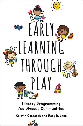Early Learning Through Play Library Programming For Diverse Communities Kristin Grabarek